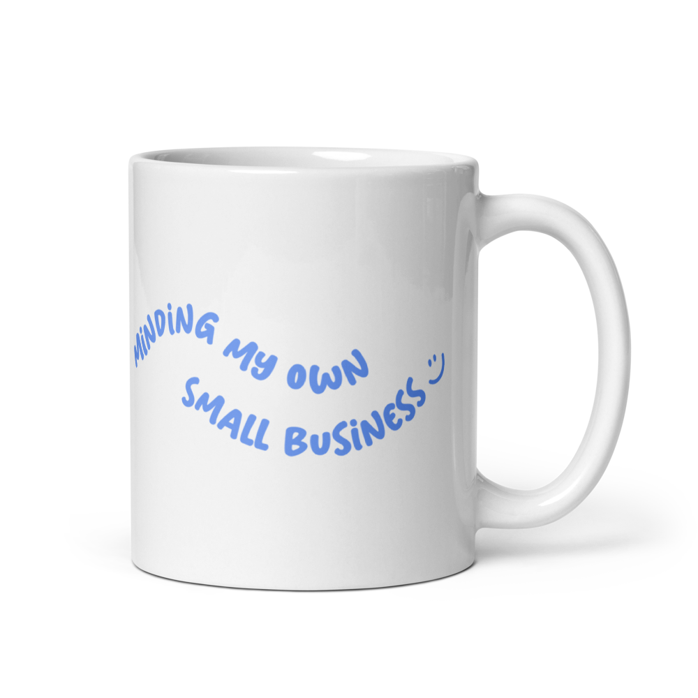 Minding My Own Small Business 11oz Coffee Mug